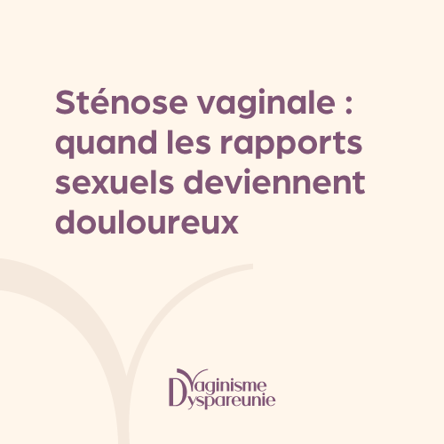 Sténose vaginale ou rétrécissement vaginal : Quand faire l'amour fait mal